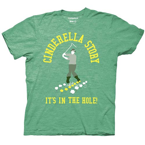 Caddyshack Cinderella Story It's in the Hole! Green T-Shirt